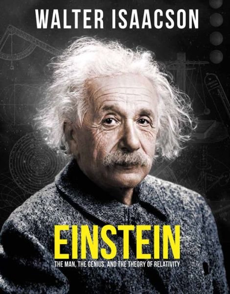 Cover for Walter Isaacson · Einstein: The man, the genius, and the Theory of Relativity (Gebundenes Buch) (2018)