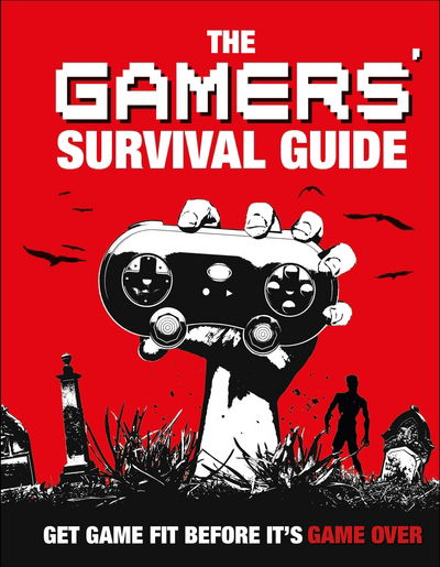 Cover for Matt Martin · The Gamers' Survival Guide: Get Game Fit Before It's Game Over (Hardcover Book) (2017)