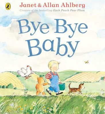 Bye Bye Baby: A Sad Story with a Happy Ending - Allan Ahlberg - Książki - Penguin Random House Children's UK - 9780241389478 - 2 maja 2019