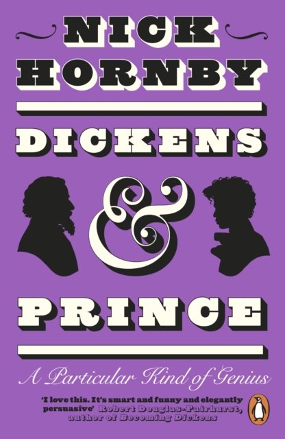 Dickens and Prince: A Particular Kind of Genius - Nick Hornby - Books - Penguin Books Ltd - 9780241996478 - November 2, 2023