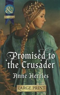 Cover for Anne Herries · Promised to the Crusader (Hardcover Book) [Large Type / Large Print edition] (2014)