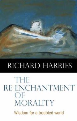 The Re-enchantment of Morality: Wisdom For A Troubled World - Richard Harries - Books - SPCK Publishing - 9780281059478 - 2008