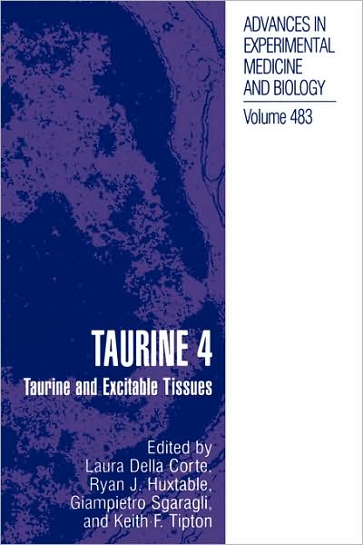 Cover for Laura Della Corte · Taurine 4: Taurine and Excitable Tissues - Advances in Experimental Medicine and Biology (Hardcover Book) [2002 edition] (2001)