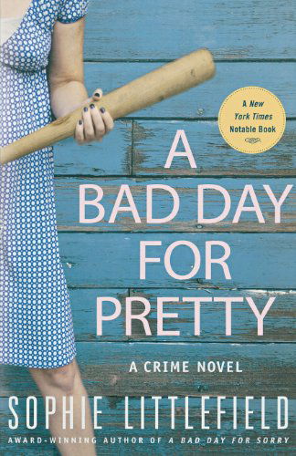 Cover for Sophie Littlefield · A Bad Day for Pretty: a Crime Novel (Taschenbuch) (2011)