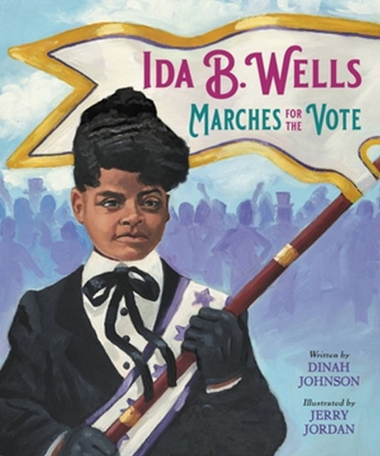 Cover for Dinah Johnson · Ida B. Wells Marches for the Vote (Hardcover Book) (2024)