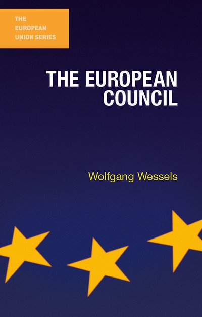 Cover for Wessels, Wolfgang (Department of Political Science and Euro, Koln, Germany) · The European Council - The European Union Series (Paperback Bog) [1st ed. 2015 edition] (2015)