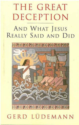Great Deception: And What Jesus Really Said and Did - Gerd Ludemann - Books - SCM Press - 9780334027478 - September 1, 1998