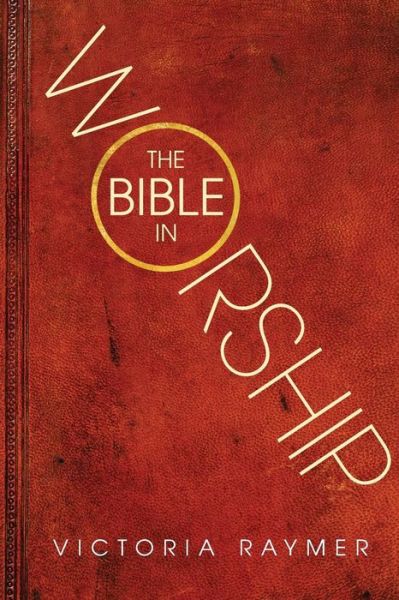 Cover for Victoria Raymer · The Bible in Worship: Proclamation, Encounter and Response (Paperback Book) (2018)