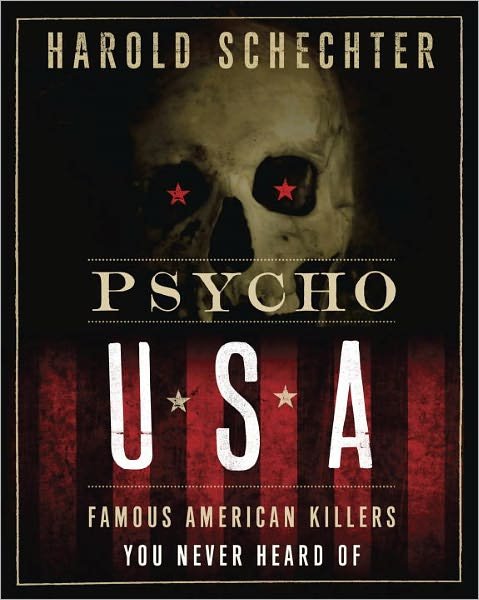 Cover for Harold Schechter · Psycho Usa: Famous American Killers You Never Heard of (Paperback Book) (2012)