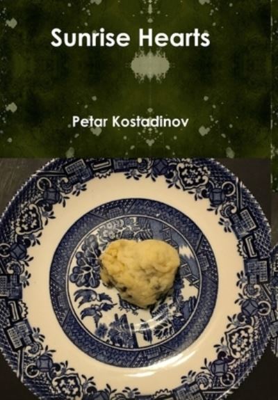 Sunrise Hearts - Petar Kostadinov - Livros - Lulu Press, Inc. - 9780359004478 - 5 de agosto de 2018