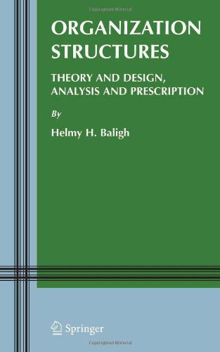 Cover for Helmy H. Baligh · Organization Structures: Theory and Design, Analysis and Prescription - Information and Organization Design Series (Hardcover bog) [2006 edition] (2005)