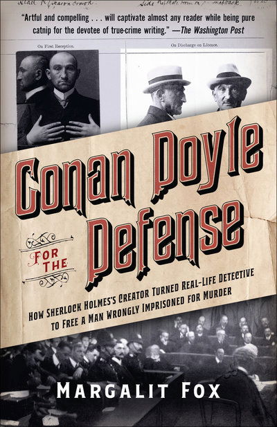 Cover for Margalit Fox · Conan Doyle for the Defense: How Sherlock Holmes's Creator Turned Real-Life Detective and Freed a Man Wrongly  Imprisoned for Murder (Paperback Book) (2019)