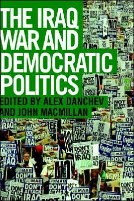 Cover for Alex Danchev · The Iraq War and Democratic Politics (Innbunden bok) (2004)