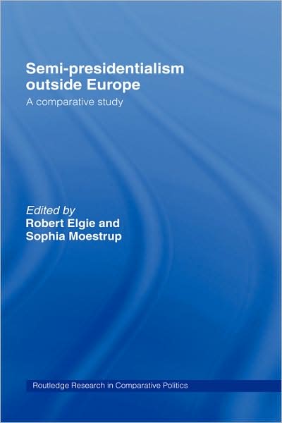 Cover for Robert Elgie · Semi-Presidentialism Outside Europe: A Comparative Study - Routledge Research in Comparative Politics (Hardcover Book) (2007)