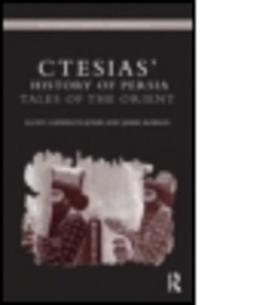 Cover for Lloyd Llewellyn-Jones · Ctesias' 'History of Persia': Tales of the Orient - Routledge Classical Translations (Paperback Book) (2012)