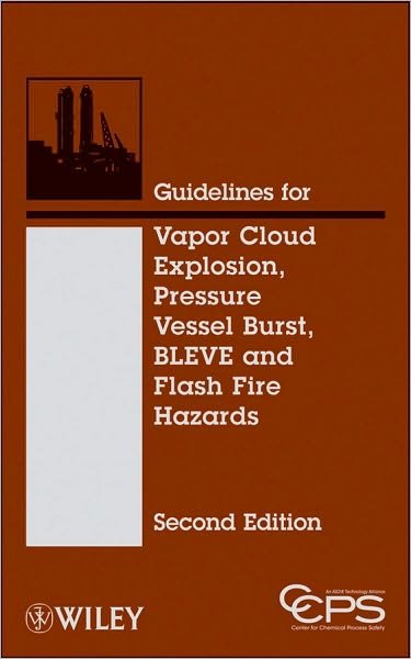 Cover for CCPS (Center for Chemical Process Safety) · Guidelines for Vapor Cloud Explosion, Pressure Vessel Burst, BLEVE, and Flash Fire Hazards (Gebundenes Buch) (2010)