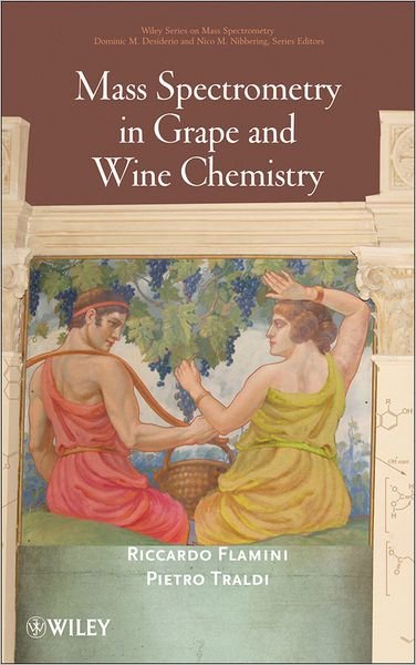 Cover for Flamini, Riccardo (CRA-Centro di Ricerca per la Viticoltura) · Mass Spectrometry in Grape and Wine Chemistry - Wiley Series on Mass Spectrometry (Hardcover Book) (2010)