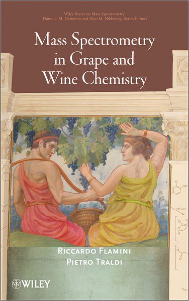 Cover for Flamini, Riccardo (CRA-Centro di Ricerca per la Viticoltura) · Mass Spectrometry in Grape and Wine Chemistry - Wiley Series on Mass Spectrometry (Hardcover Book) (2010)