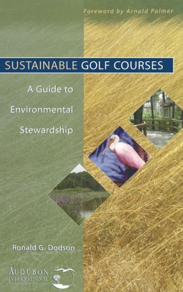 Cover for Dodson, Ronald G. (Audubon International, Selkirk, New York) · Sustainable Golf Courses: A Guide to Environmental Stewardship (Hardcover Book) (2005)