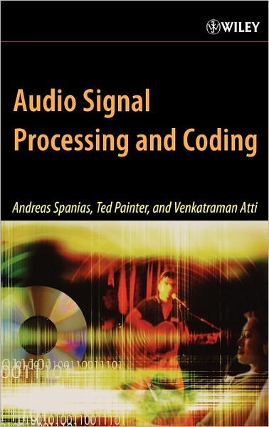Cover for Spanias, Andreas (Arizona State University, Tempe, AZ) · Audio Signal Processing and Coding (Hardcover bog) (2007)