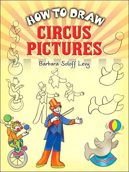 Cover for Barbara Soloff Levy · How to Draw Circus Pictures - Dover How to Draw (Paperback Book) (2007)