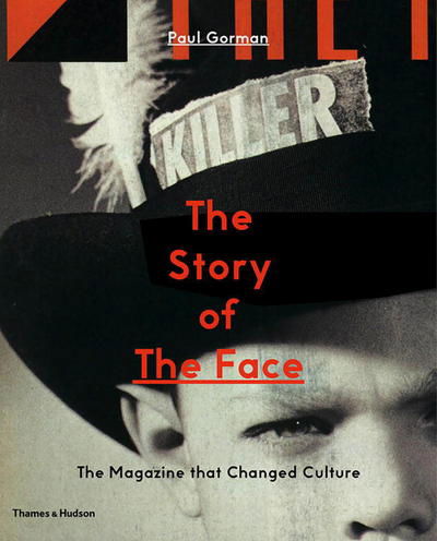 The Story of The Face: The Magazine that Changed Culture - Paul Gorman - Books - Thames & Hudson Ltd - 9780500293478 - November 9, 2017