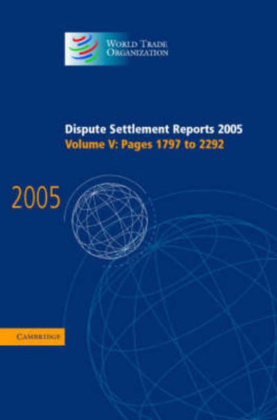 Cover for World Trade Organization · Dispute Settlement Reports 2005 - Dispute Settlement Reports Complete Set 178 Volume Hardback Set (Hardcover Book) (2007)