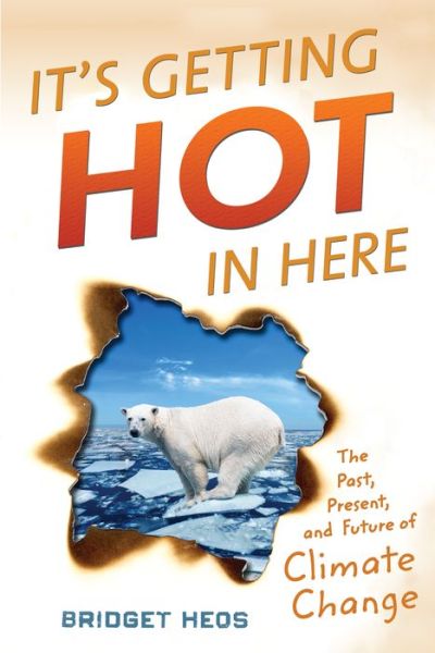 It's getting hot in here - Bridget Heos - Books -  - 9780544303478 - February 23, 2016