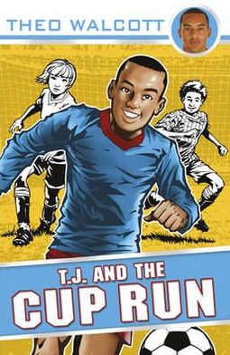 Cover for Theo Walcott · T.J. and the Cup Run - T.J. (Theo Walcott) (Paperback Book) (2010)