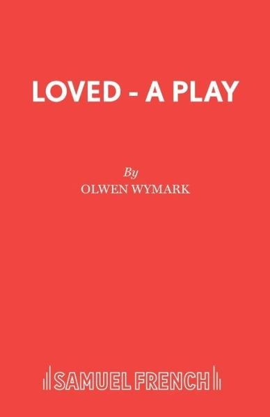 Cover for Olwen Wymark · Loved - Acting Edition S. (Pocketbok) (1980)