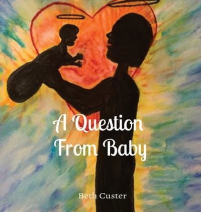 Cover for Beth A Custer · A Question From Baby (Hardcover Book) [Large type / large print edition] (2021)