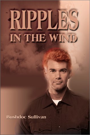 Ripples in the Wind - Bushdoc Sullivan - Books - Writers Club Press - 9780595132478 - October 1, 2000