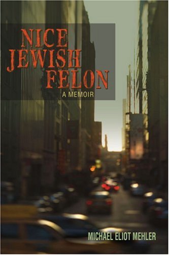 Cover for Michael Mehler · Nice Jewish Felon (Paperback Book) (2006)
