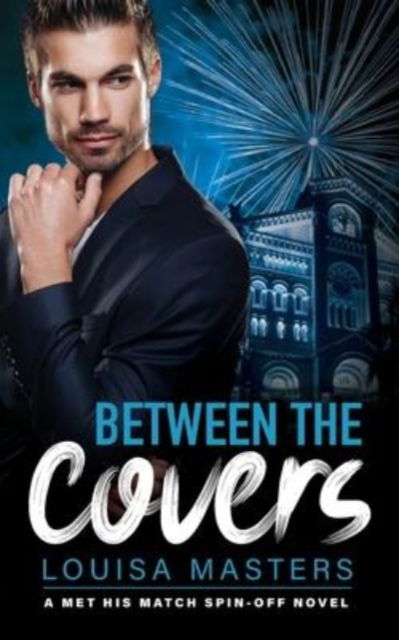 Between the Covers: A Met His Match Spin-off - Louisa Masters - Książki - World of Words - 9780648337478 - 2 kwietnia 2020