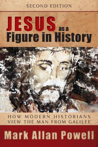 Cover for Mark Allan Powell · Jesus As a Figure in History: How Modern Historians View the Man from Galilee (Paperback Book) [2 Rev edition] (2013)