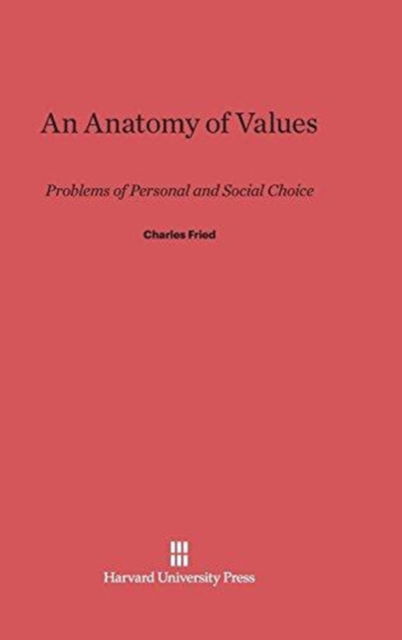 Cover for Charles Fried · An Anatomy of Values (Hardcover Book) (1970)