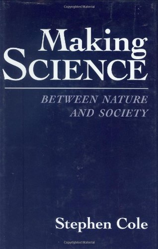 Cover for Stephen Cole · Making Science: Between Nature and Society (Gebundenes Buch) (1992)