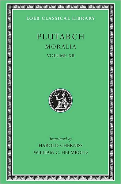 Cover for Plutarch · Moralia, XII: Concerning the Face Which Appears in the Orb of the Moon. On the Principle of Cold. Whether Fire or Water Is More Useful. Whether Land or Sea Animals Are Cleverer. Beasts Are Rational. On the Eating of Flesh - Loeb Classical Library (Hardcover Book) (1957)