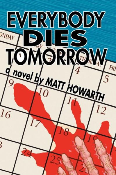 Cover for Matt Howarth · Everybody Dies Tomorrow (Taschenbuch) (2016)