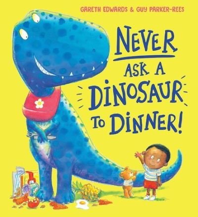 Never Ask a Dinosaur to Dinner (NE) - Gareth Edwards - Bøker - Scholastic - 9780702307478 - 5. august 2021