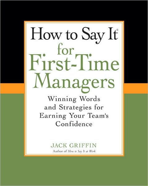 Cover for Jack Griffin · How To Say It for First-Time Managers: Winning Words and Strategies for Earning Your Team's Confidence (Paperback Book) (2010)