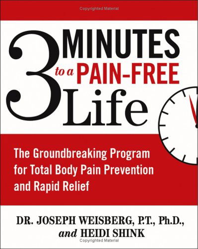 3 Minutes to a Pain-Free Life: The Groundbreaking Program for Total Body Pain Prevention and Rapid Relief - Joseph Weisberg - Books - Atria Books - 9780743476478 - April 1, 2005
