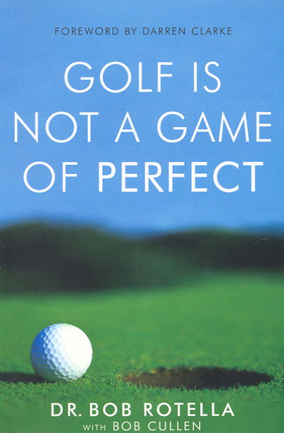 Cover for Dr. Bob Rotella · Golf is Not a Game of Perfect (Paperback Book) [Ed edition] (2004)