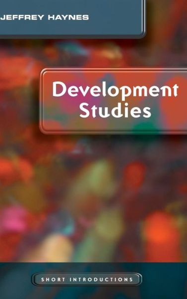 Cover for Haynes, Jeffrey (London Metropolitan University) · Development Studies - Short Introductions (Hardcover Book) (2008)