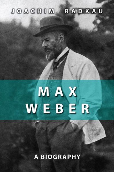Cover for Joachim Radkau · Max Weber: A Biography (Hardcover Book) (2009)