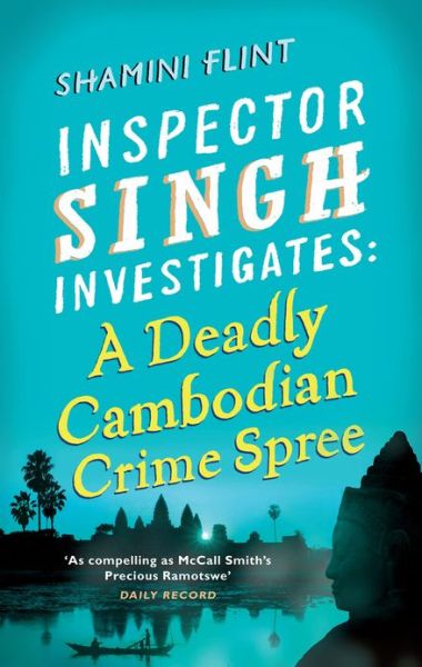 Cover for Shamini Flint · Inspector Singh Investigates: A Deadly Cambodian Crime Spree: Number 4 in series - Inspector Singh Investigates (Paperback Bog) (2011)