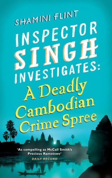 Cover for Shamini Flint · Inspector Singh Investigates: A Deadly Cambodian Crime Spree: Number 4 in series - Inspector Singh Investigates (Paperback Bog) (2011)