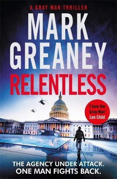 Relentless - Gray Man - Mark Greaney - Boeken - Little, Brown Book Group - 9780751578478 - 9 december 2021