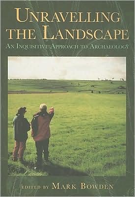 Cover for Mark Bowden · Unravelling the Landscape: An Inquisitive Approach to Archaeology (Pocketbok) (1999)