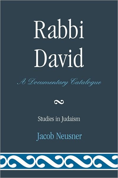 Cover for Jacob Neusner · Rabbi David: A Documentary Catalogue - Studies in Judaism (Paperback Book) (2012)
